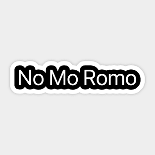 No Mo Romo! Sticker